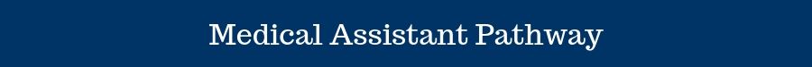 Medical Assistant Pathway Medical Assistant Pathway